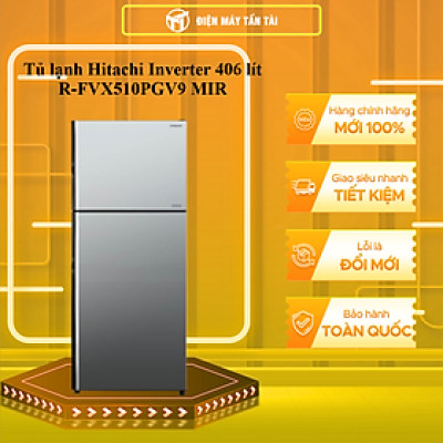 Tủ lạnh Hitachi Inverter 406 lít R-FVX510PGV9-MIR - HÀNG CHÍNH HÃNG