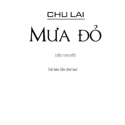 MƯA ĐỎ - Chu Lai (Kỷ niệm 80 năm Cách Mạng Tháng Tám và Quốc Khánh 2/9: Tri Ân Những Anh Hùng Quyết Tử Cho Tổ Quốc Quyết Sinh) - Vietnambook