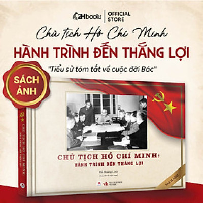 Sách Chủ Tịch Hồ Chí Minh - Hành Trình Đến Thắng Lợi, Sách Bác Hồ, Sách về Bác