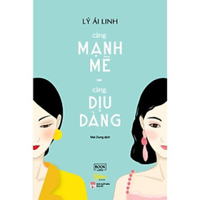 Sách - Càng Mạnh Mẽ, Càng Dịu Dàng - Lý Ái Linh - AZ Việt Nam