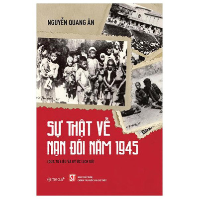 Sách - Sự Thật Về Nạn Đói Năm 1945 (Qua Tư Liệu Và Ký Ức Lịch Sử)