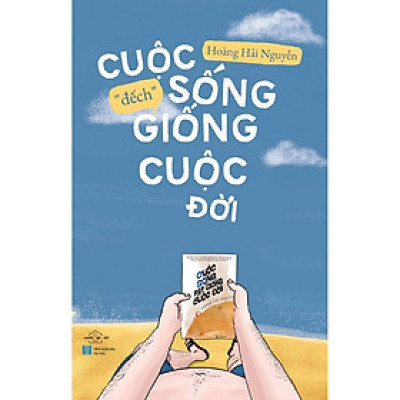 Sách - Cuộc Sống Đếch Giống Cuộc Đời - Hoàng Hải Nguyễn - AZ Việt Nam