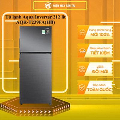 Tủ lạnh Aqua Inverter 222L AQR-T239FA(HB) - Hàng chính hãng - Giao HCM và 1 số tỉnh thành