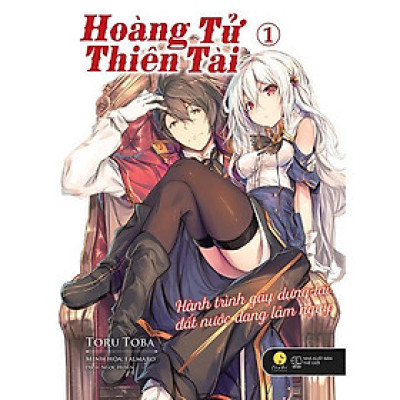 Sách - Hoàng Tử Thiên Tài - Hành Trình Gây Dựng Lại Đất Nước Đang Lâm Nguy - Tập 1 - Toru Toba - AZ Việt Nam