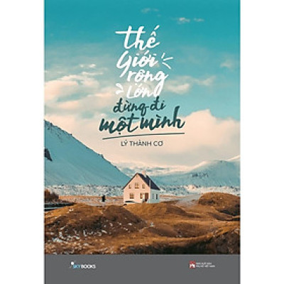 Sách - Thế Giới Rộng Lớn Đừng Đi Một Mình - AZ Việt Nam
