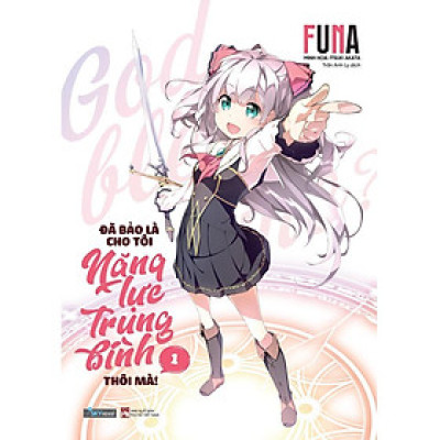 Sách - Đã Bảo Là Cho Tôi Năng Lực Trung Bình Thôi Mà - Tập 1 - FUNA - AZ Việt Nam