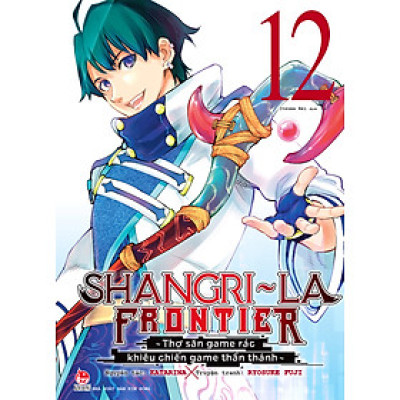 Shangri-La Frontier ~ Thợ Săn Game Rác Khiêu Chiến Game Thần Thánh - Tập 12