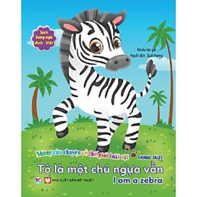 Sách - Song Ngữ- Những Câu Chuyện Về Thế Giới Loài Vật - Tớ Là Một Chú Ngựa Vằn - Tân Việt Books