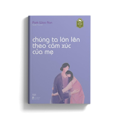 Sách - Chúng Ta Lớn Lên Theo Cảm Xúc Của Mẹ - Park Woo Ran - AZ Việt Nam