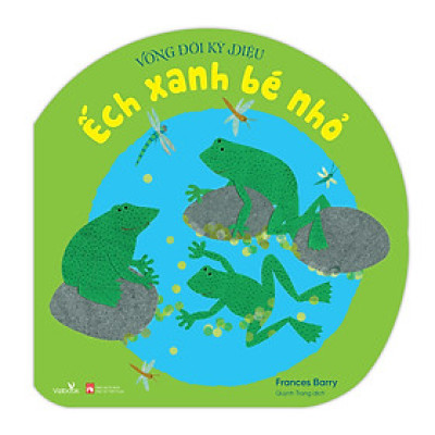 Sách cho bé - Vòng Đời Kỳ Diệu - Ếch Xanh Bé Nhỏ - Sách tranh, lật mở bông hoa - Khám phá tự nhiên
