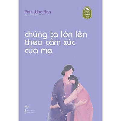 Sách - Chúng Ta Lớn Lên Theo Cảm Xúc Của Mẹ - Park Woo Ran - AZ Việt Nam