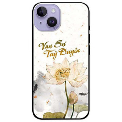 Ốp lưng dành cho Iphone 14 - Iphone 14 Plus - Iphone 14 Pro - Iphone 14 Pro Max - Vạn Sự Tuỳ Duyênn