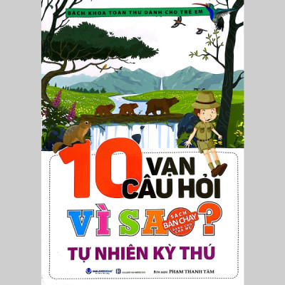 Bách Khoa Toàn Thư Dành Cho Trẻ Em - 10 Vạn Câu Hỏi Vì Sao - Tự Nhiên Kỳ Thú (Tái Bản 2024)