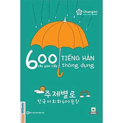 Sách - 600 Câu Giao Tiếp Tiếng Hàn Thông Dụng - Tự Tin Giao Tiếp Với Người Bản Ngữ - MCBooks