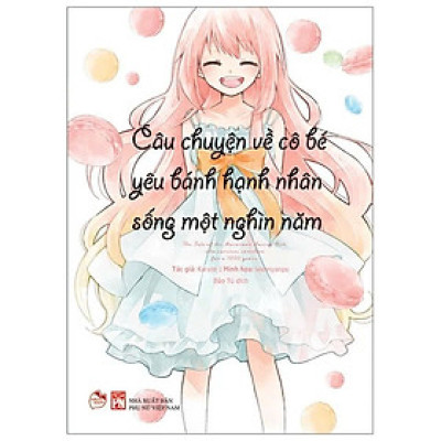 Câu Chuyện Về Cô Bé Yêu Bánh Hạnh Nhân Đã Sống Một Nghìn Năm