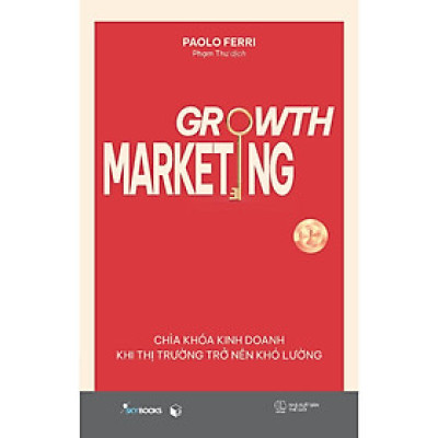 Sách - Growth Marketing - Chìa Khóa Kinh Doanh Khi Thị Trường Trở Nên Khó Lường - AZ Việt Nam