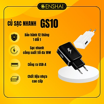 Củ sạc nhanh 18W  GENSHAI GS10 hàng chính hãng | Bảo hành 12 tháng 1 đổi 1 | Made in Việt Nam