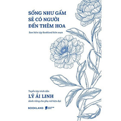 Sách - Sống Như Gấm Sẽ Có Người Đến Thêm Hoa - AZ Việt Nam