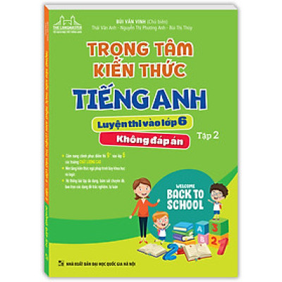 Trọng Tâm Kiến Thức Tiếng Anh Luyện Thi Vào Lớp 6 Tập 2 (Không Đáp Án)
