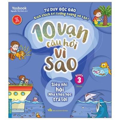 Sách - 10 Vạn Câu Hỏi Vì Sao - Quyển 3 - Siêu Nhí Hỏi Nhà Khoa Học Trả Lời (Tái Bản 2025)