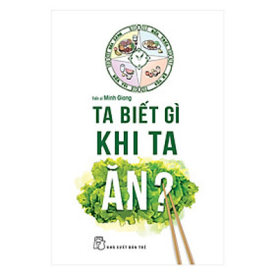 Ta Biết Gì Khi Ta Ăn?