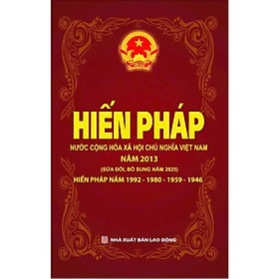 Hiến Pháp Nước Cộng Hòa Xã Hội Chủ Nghĩa Việt Nam (Các Bản Hiến Pháp Năm 2013 - 1992 - 1980 - 1959 - 1946) (DH)